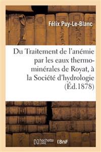 Du Traitement de l'Anémie Par Les Eaux Thermo-Minérales de Royat Note Lue À La Société d'Hydrologie