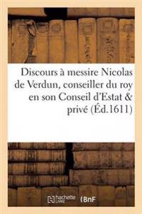 Discours À Messire Nicolas de Verdun, Conseiller Du Roy En Son Conseil d'Estat & Privé