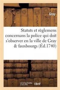 Statuts Et Règlemens Concernans La Police Qui Doit s'Observer En La Ville de Gray, Ses Fauxbourgs