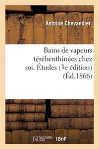 Bains de Vapeurs Térébenthinées Chez Soi. Études, 3e Édition