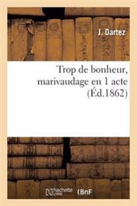 Trop de Bonheur, Marivaudage En 1 Acte