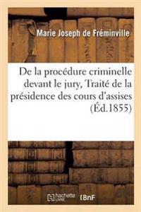 de la Procédure Criminelle Devant Le Jury, Ou Traité Pratique de la Présidence Des Cours d'Assises