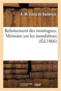 Reboisement Des Montagnes. Mémoire Sur Les Inondations