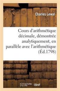 Cours d'Arithmétique Décimale, Démontrée Analytiquement, En Parallèle Avec l'Arithmétique Vulgaire