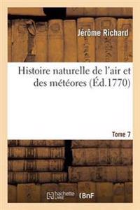 Histoire Naturelle de l'Air Et Des Météores. Tome 7
