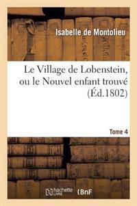 Le Village de Lobenstein, Ou Le Nouvel Enfant Trouvé. Tome 4