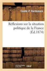 Réflexions Sur La Situation Politique de la France