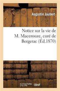 Notice Sur La Vie de M. Macerouze, Curé de Bergerac