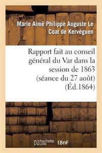 Rapport Fait Au Conseil Général Du Var Dans La Session de 1863 (Séance Du 27 Août) Sur La Réponse