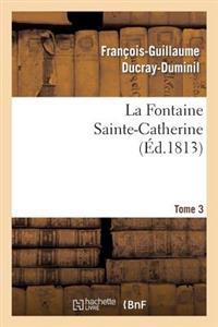 Bokomslag för "La Fontaine Sainte-Catherine. Tome 3"