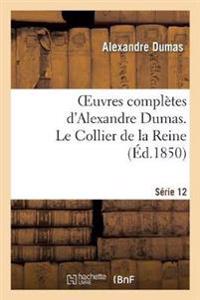 Oeuvres Complètes d'Alexandre Dumas. Série 12 Le Collier de la Reine