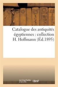 Catalogue Des Antiquités Égyptiennes: Collection H. Hoffmann