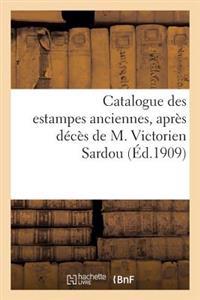 Catalogue Des Estampes Anciennes, Dont La Vente, Après Décès de M. Victorien Sardou