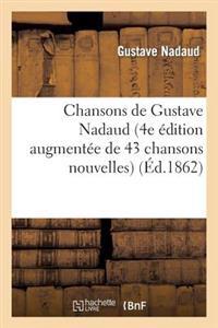 Chansons de Gustave Nadaud (4e Édition Augmentée de 43 Chansons Nouvelles)