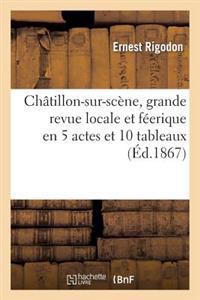 Châtillon-Sur-Scène, Grande Revue Locale Et Féerique En 5 Actes Et 10 Tableaux
