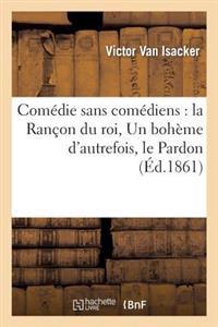Comédie Sans Comédiens: La Rançon Du Roi, Un Bohème d'Autrefois, Le Pardon