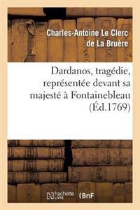 Dardanus, Tragédie, Représentée Devant Sa Majesté À Fontainebleau, Le 9 Novembre 1769