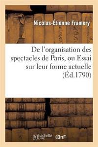 de l'Organisation Des Spectacles de Paris, Ou Essai Sur Leur Forme Actuelle