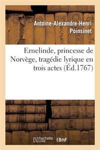 Ernelinde, Princesse de Norvège, Tragédie Lirique En Trois Actes