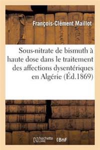 Emploi Sous-Nitrate de Bismuth À Haute Dose Dans Traitement Des Affections Dysentériques En Algérie