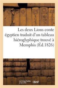 Les Deux Lions Conte Moral Égyptien Traduit d'Un Tableau Hiéroglyphique