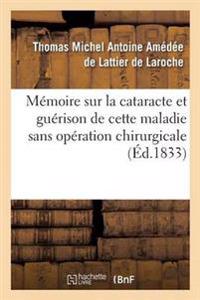 Mémoire Sur La Cataracte Et Guérison de Cette Maladie Sans Opération Chirurgicale T01