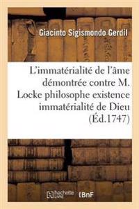 L'Immat?rialit? de l'?me D?montr?e Contre M. Locke Philosophe Existence & l'Immat?rialit? de Dieu
