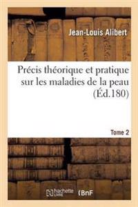 Précis Théorique Et Pratique Sur Les Maladies de la Peau T02
