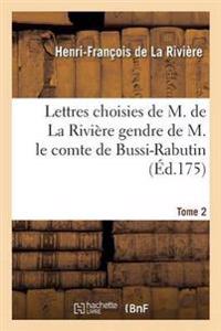 Lettres Choisies de M. de la Rivière Gendre de M. Le Comte de Bussi-Rabutin T02