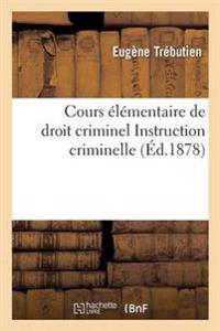 Cours Élémentaire de Droit Criminel Comprenant Le Commentaire Des Deux Premiers Livres Du Code Pénal