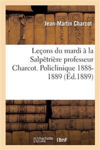 Leçons Du Mardi À La Salpêtrière Professeur Charcot. Policlinique 1888-1889