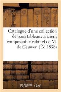 Catalogue d'Une Collection de Bons Tableaux Anciens Composant Le Cabinet de M. de Cauwer