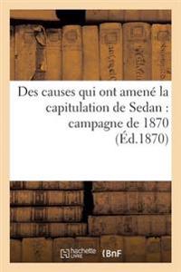 Des Causes Qui Ont Amené La Capitulation de Sedan: Campagne de 1870 2e Éd