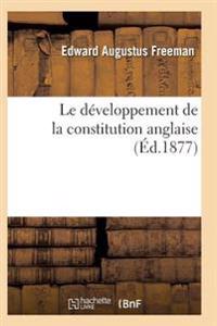 Le Développement de la Constitution Anglaise Depuis Les Temps Les Plus Reculés Jusqu'à Nos Jours
