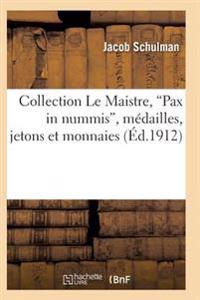 Collection Le Maistre, Pax in Nummis, Médailles, Jetons Et Monnaies