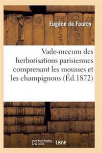 Vade-Mecum Des Herborisations Parisiennes 3e Éd Comprenant Les Mousses Et Les Champignons