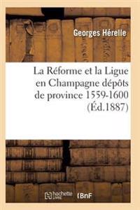 La Réforme Et La Ligue En Champagne 1559-1600