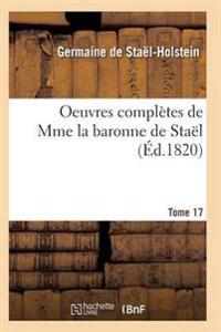 Oeuvres Complètes de Mme La Baronne de Staël. Tome 17