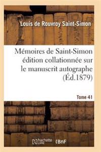 Mémoires de Saint-Simon Édition Collationnée Sur Le Manuscrit Autographe Tome 41