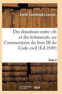 Des Donations Entre Vifs Et Des Testaments, Ou Commentaire Du Livre III Du Code Civil T04