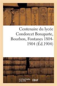 Centenaire Du Lycée Condorcet Bonaparte, Bourbon, Fontanes, 1804-1904