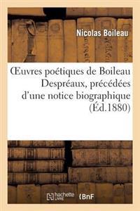 Oeuvres Poétiques de Boileau Despréaux, Précédées d'Une Notice Biographique Par E. Du Chatenet