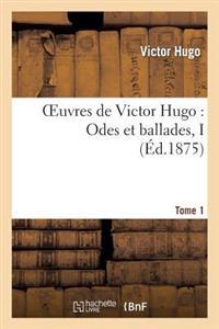 Oeuvres de Victor Hugo. Poésie.Tome 1. Odes Et Ballades I