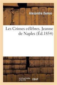 Les Crimes Célèbres. Jeanne de Naples, Suivi de la Constantin, Par A. Arnould