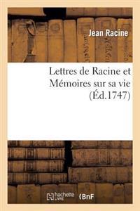 Lettres de Racine Et Mémoires Sur Sa Vie