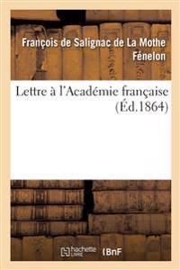 Lettre À l'Académie Française, Accompagnée de Remarques Et Notes Littéraires