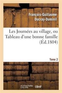 Les Journées Au Village, Ou Tableau d'Une Bonne Famille.Tome 2