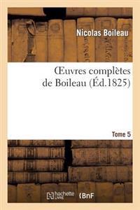 Oeuvres Complètes de Boileau.Tome 5