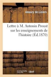 Lettre À M. Antonin Proust Sur Les Enseignements de l'Histoire