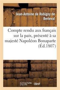 Compte Rendu Aux Français Sur La Paix, Présenté À Sa Majesté Napoléon Bonaparte, À Son Arrivée